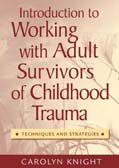 Introduction to Working with Adult Survivors of Childhood Trauma: Techniques and Strategies