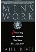 Men's Work: How to Stop the Violence That Tears Our Lives Apart